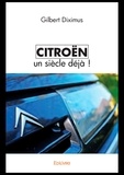 Diximus Gilbert - Citroën un siècle déjà.