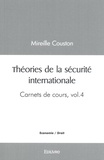 Mireille Couston - Carnets de cours - Volume 4, Théories de la sécurité internationale.