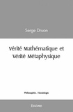 Serge Druon - Vérité mathématique et vérité métaphysique.
