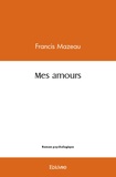 Francis Mazeau - Mes amours.