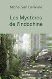 De wiele michel Van - Les mystères de l'indochine.