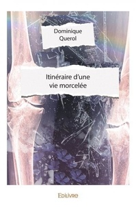 Dominique Querol - Itinéraire d'une vie morcelée.