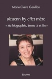 Marie-claire Genillon - Bleuenn by effet mère ("ma biographie, 2 : Bleuenn by effet mère ("ma biographie, - "Ma biographie, Tome 2 et fin".
