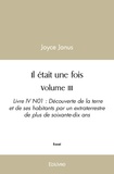 Joyce Janus - Il était une fois - volume iii - Livre IV N01 : Découverte de la terre et de ses habitants par un extraterrestre de plus de soixante-dix ans.