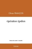 Olivier François - Opération epsilon.