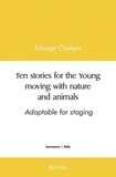 Edwige Chekpo - Ten stories for the young moving with nature and animals - adaptable for staging.