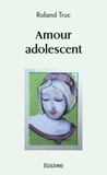 Roland Truc - Amour adolescent.