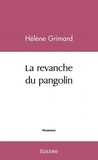 Helene Grimard - La revanche du pangolin.