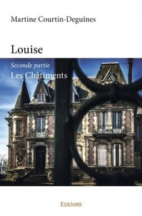 Martine Courtin-Deguînes - Louise - seconde partie - les châtiments.