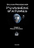 Sylvain Provencher - Poussière d'atomes - Tome II, Projet Pythéas.