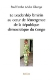 Ahuka okenge paul Famba - Le leadership féminin au cœur de l'émergence de la république démocratique du congo.