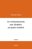 François Leroux - Un environnement, une destinée,  un passé réanimé - Un passé réanimé.