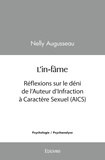 Nelly Augusseau - L’in fâme - Réflexions sur le déni de l’Auteur d’Infraction à Caractère Sexuel (AICS).