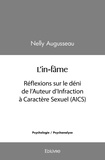 Nelly Augusseau - L’in fâme - Réflexions sur le déni de l’Auteur d’Infraction à Caractère Sexuel (AICS).