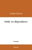 Colette Charnet - VIVRE en dépendance.