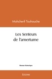 Mohcherif Touhouche - Les senteurs de l'amertume.