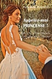 Amandine Mannella - Appelez moi princesse ! - Mise à nu d’une Éternelle Amoureuse de l’Amour.