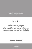 Nelly Augusseau - L'obscène - Réflexions à propos des troubles du comportement à caractère sexuel en EHPAD.