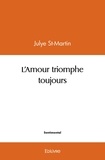 Julye St-Martin - L'amour triomphe toujours.