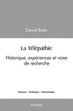 Daniel Battu - La télépathie - Historique, expériences et voies de recherche.