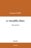 Jacques Marc - Le bouddha blanc - Souvenirs.
