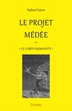 Hubert Faivre - Le projet médée - ou "Le corps humanité".