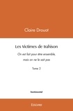 Claire Drouot - Les victimes de trahison 2 : Les victimes de trahison - On est fait pour être ensemble, mais on ne le sait pas.