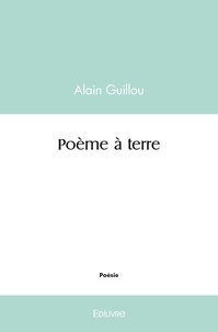 Alain Guillou - Poème à terre.