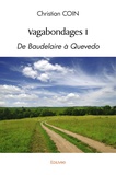 Christian Coin - Vagabondages - Volume I, De Baudelaire à Quevedo.