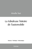 Mireille Vast - La fabuleuse histoire de l’automobile.