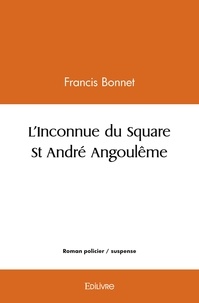 Francis Bonnet - L'inconnue du square st andré angoulême.