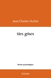 Jean-Charles Huchet - Vies grises.