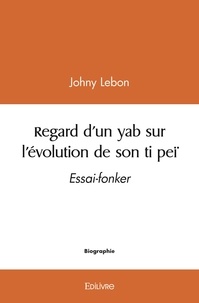 Johny Lebon - Regard d'un yab sur l'évolution de son ti peï - Essai-fonker.