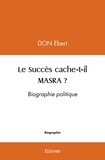 Ebert Don - Le succès cache t il masra ? - Biographie politique.