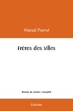 Marcel Pierrot - Frères des villes.