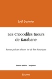 Joël Saulnier - Les crocodiles tueurs de karabane - Roman policier africain tiré de faits historiques.