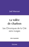 Jad Meroue - La vallée de charbon - Les Chroniques de la Cité sans nuages.