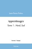 Jean-Pierre Poitou - Apprentissages 1 : Apprentissages - Tome 1 : Nord, Sud.
