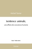 Michel Tarrier - Sentience animale, une affaire de conscience humaine.