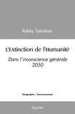 Robby Taktakian - L'extinction de l'humanité - Dans l’inconscience générale 2050.