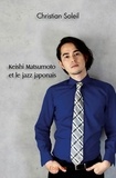 Christian Soleil - Keishi matsumoto et le jazz japonais.