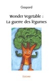 Gaspard Gaspard - Wonder vegetable : la guerre des légumes.