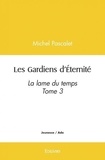 Michel Pascalet - Les gardiens d’éternité - La lame du temps  Tome 3.