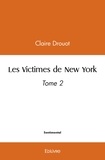 Claire Drouot - Les victimes de new york 2 : Les victimes de new york - Tome 2.