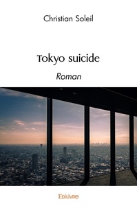 Christian Soleil - Tokyo suicide - Roman.