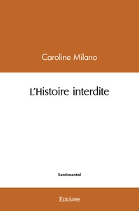 Caroline Milano - L'Histoire interdite.