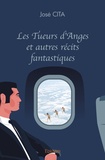 José Cita - Les Tueurs d'Anges et autres récits fantastiques.