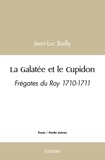 Jean-Luc Bailly - La galatée et le cupidon - Frégates du Roy 1710-1711.