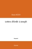Denis Koch - Lettres d'émile à joseph.