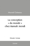 Mourad Oukessou - La conception "du monde" chez Hannah Arendt.